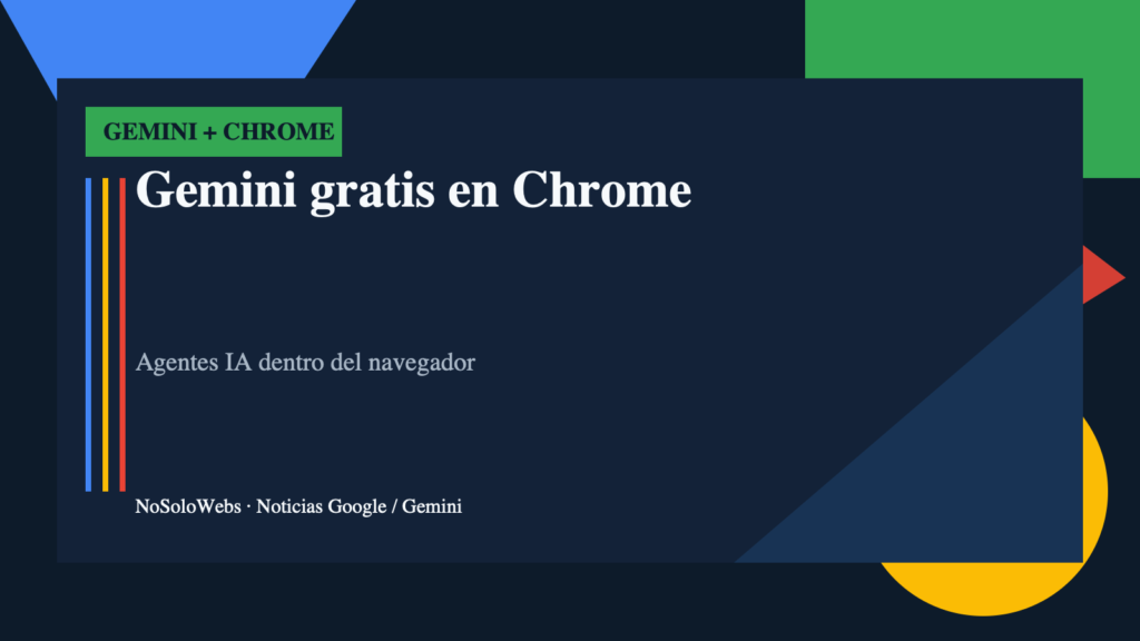 Gemini gratis en Chrome: agentes IA dentro del navegador