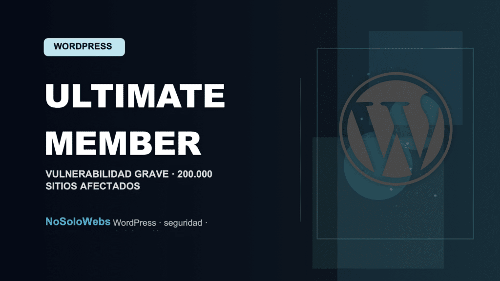 Fallo en el plugin Ultimate Member: ¿Cómo afecta a tu empresa?
