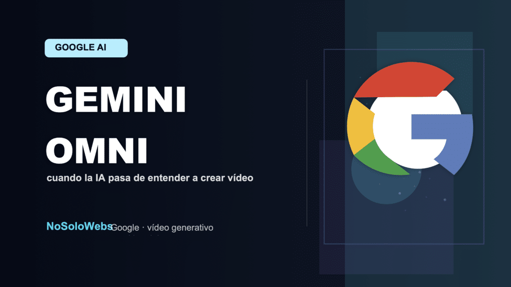 Gemini Omni: Google quiere que la IA deje de entender y empiece a crear vídeo