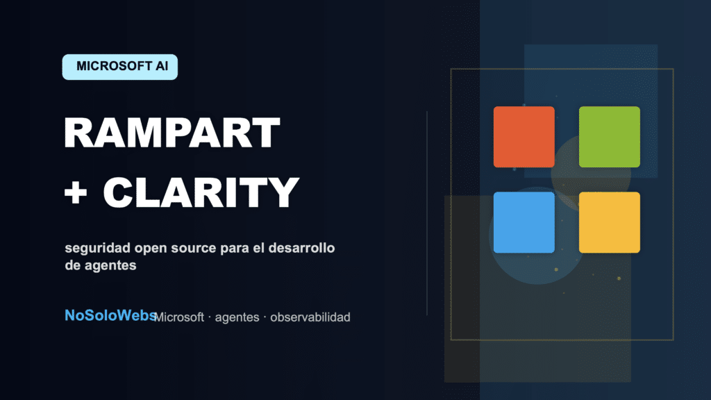 Microsoft presenta RAMPART y Clarity: seguridad open source para el desarrollo de agentes