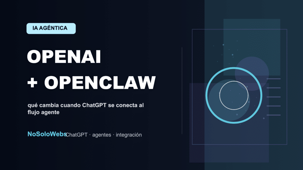 OpenAI integra OpenClaw con ChatGPT: qué cambia para la IA agéntica