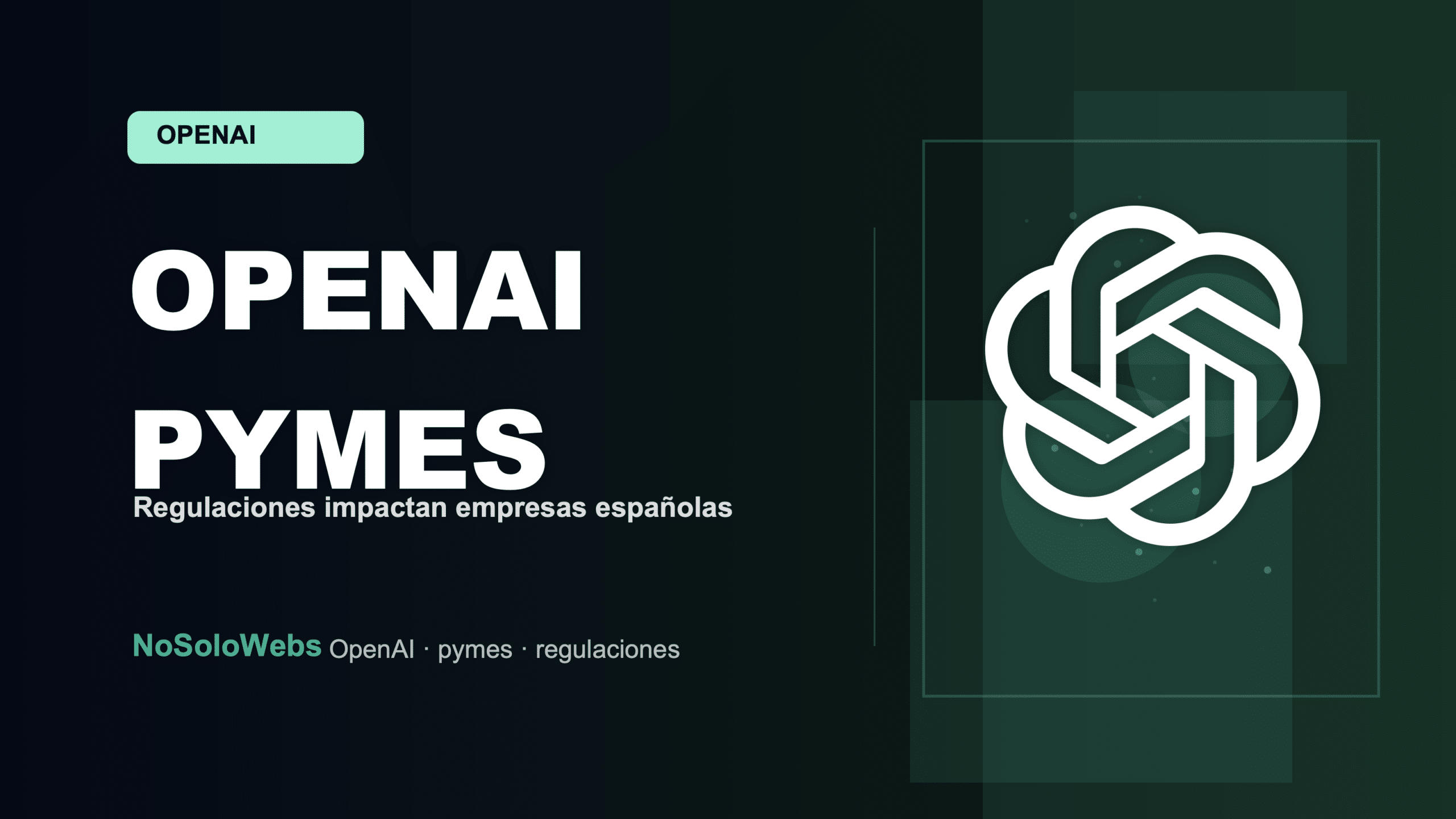 Regulaciones de OpenAI: ¿Cómo afectan a las pymes españolas?