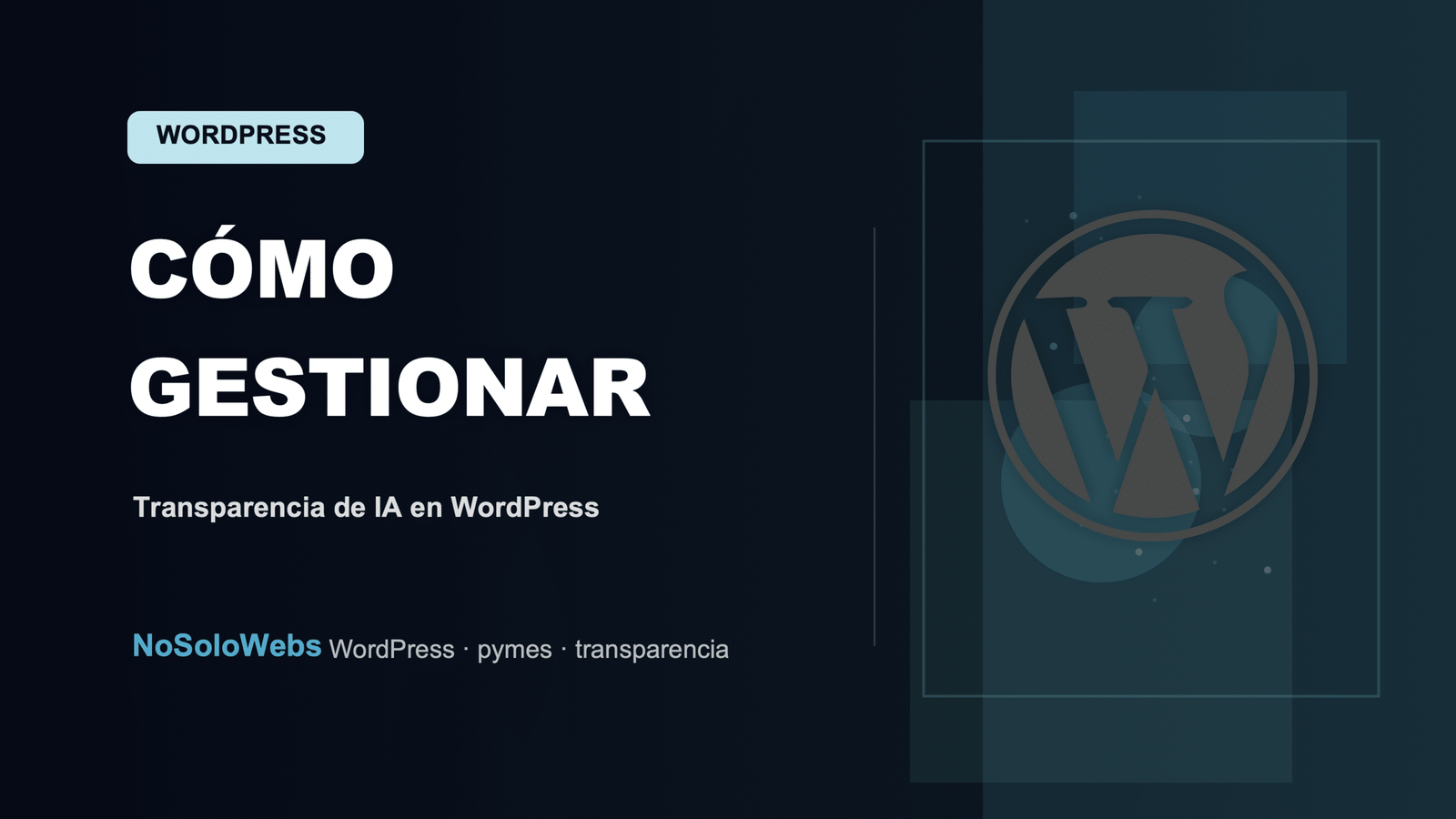 Cómo gestionar la transparencia de IA en tu WordPress para pymes