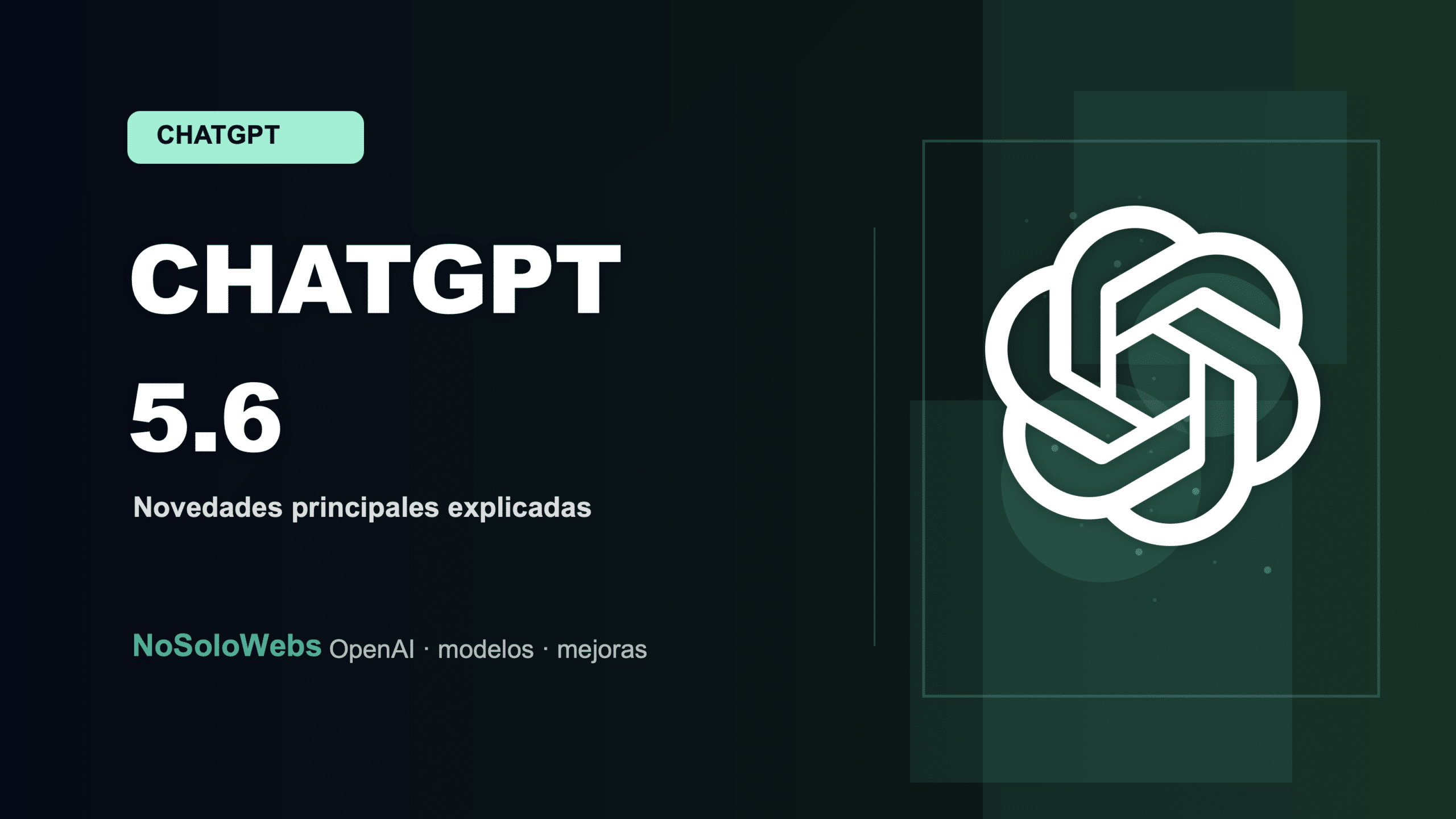 ChatGPT versión 5.6: novedades y cambios principales