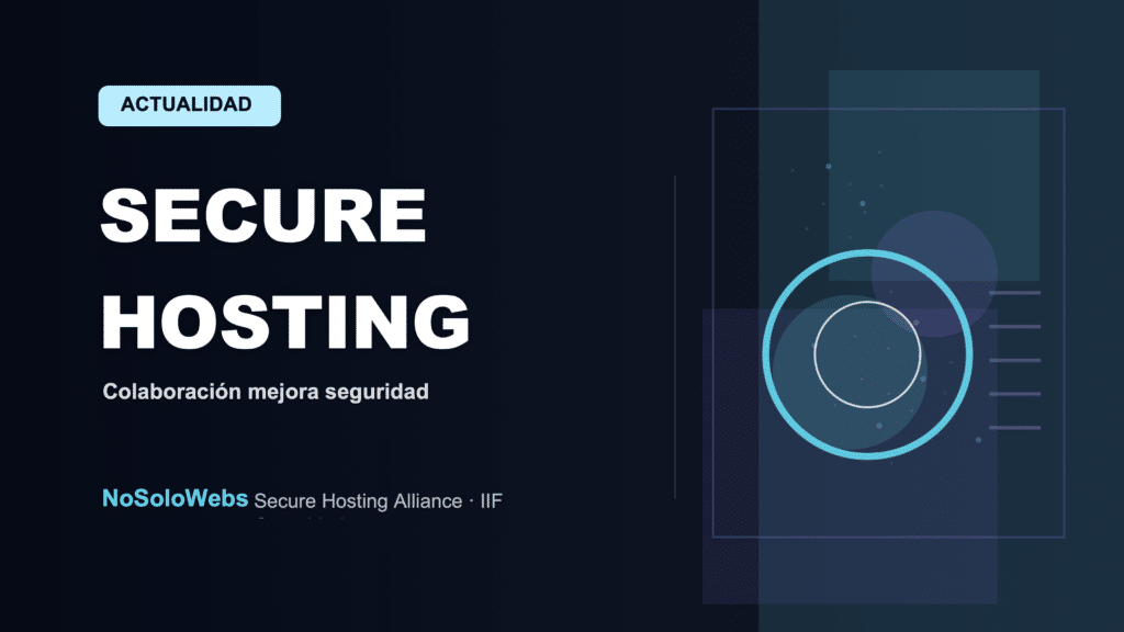 Mejorando la seguridad del hosting para tu empresa: La colaboración entre Secure Hosting Alliance e IIF