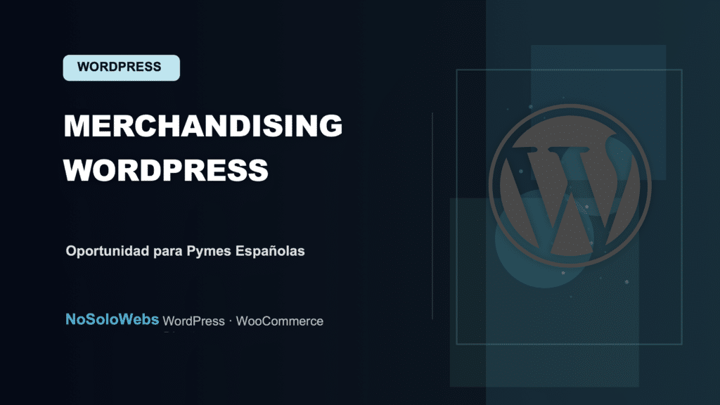 Merchandising WordPress: Una Oportunidad para Pymes Españolas