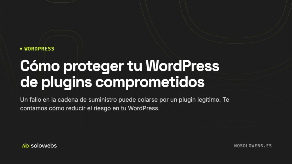 Cómo proteger tu WordPress de plugins comprometidos