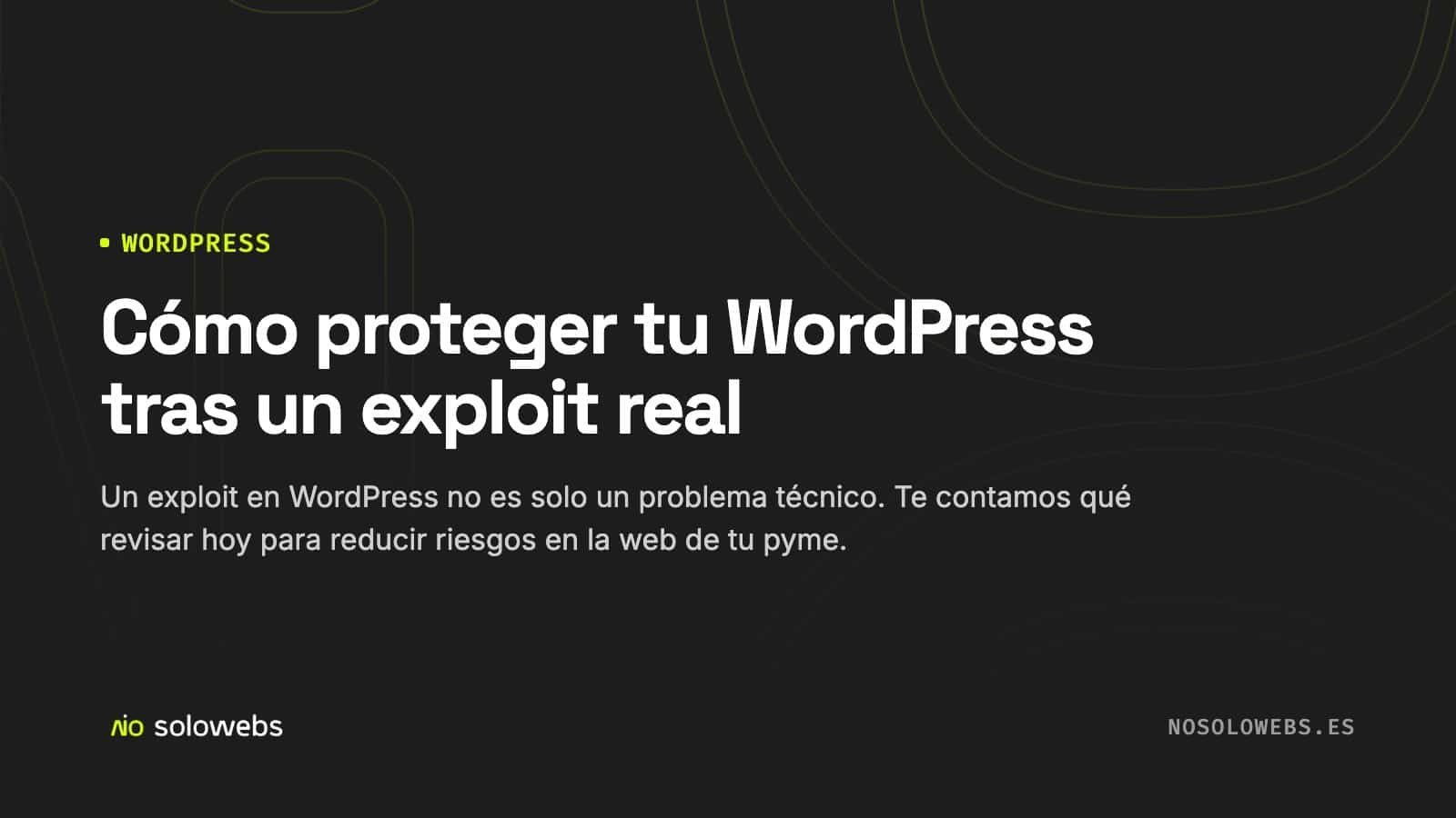 Cómo proteger tu WordPress tras un exploit real