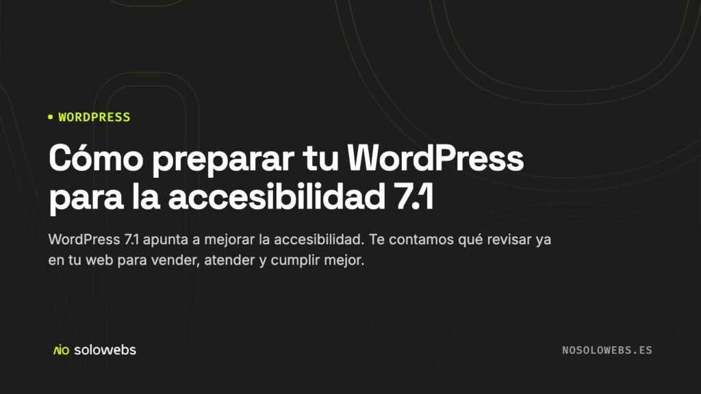 Cómo preparar tu WordPress para la accesibilidad 7.1