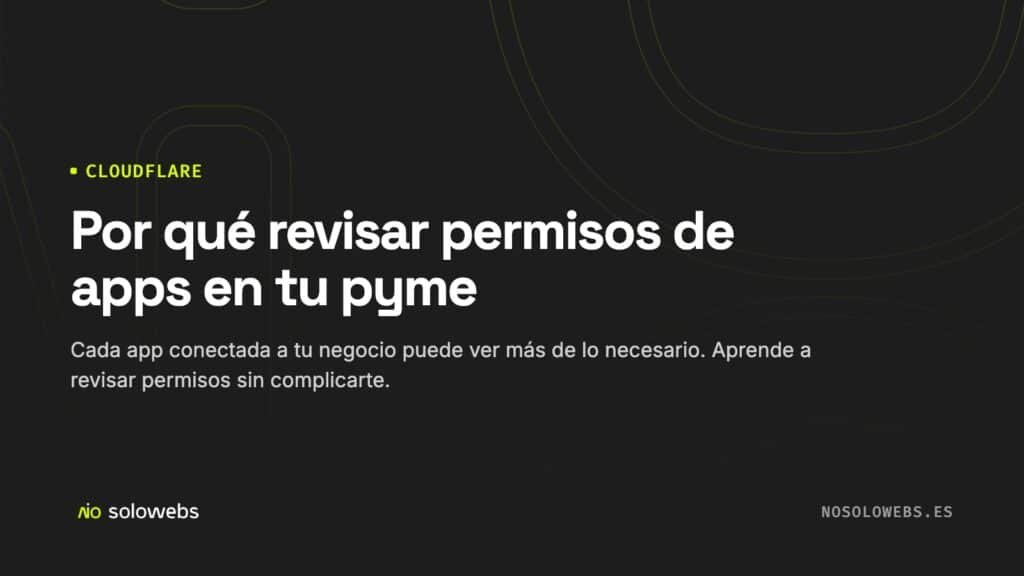 Por qué revisar permisos de apps en tu pyme