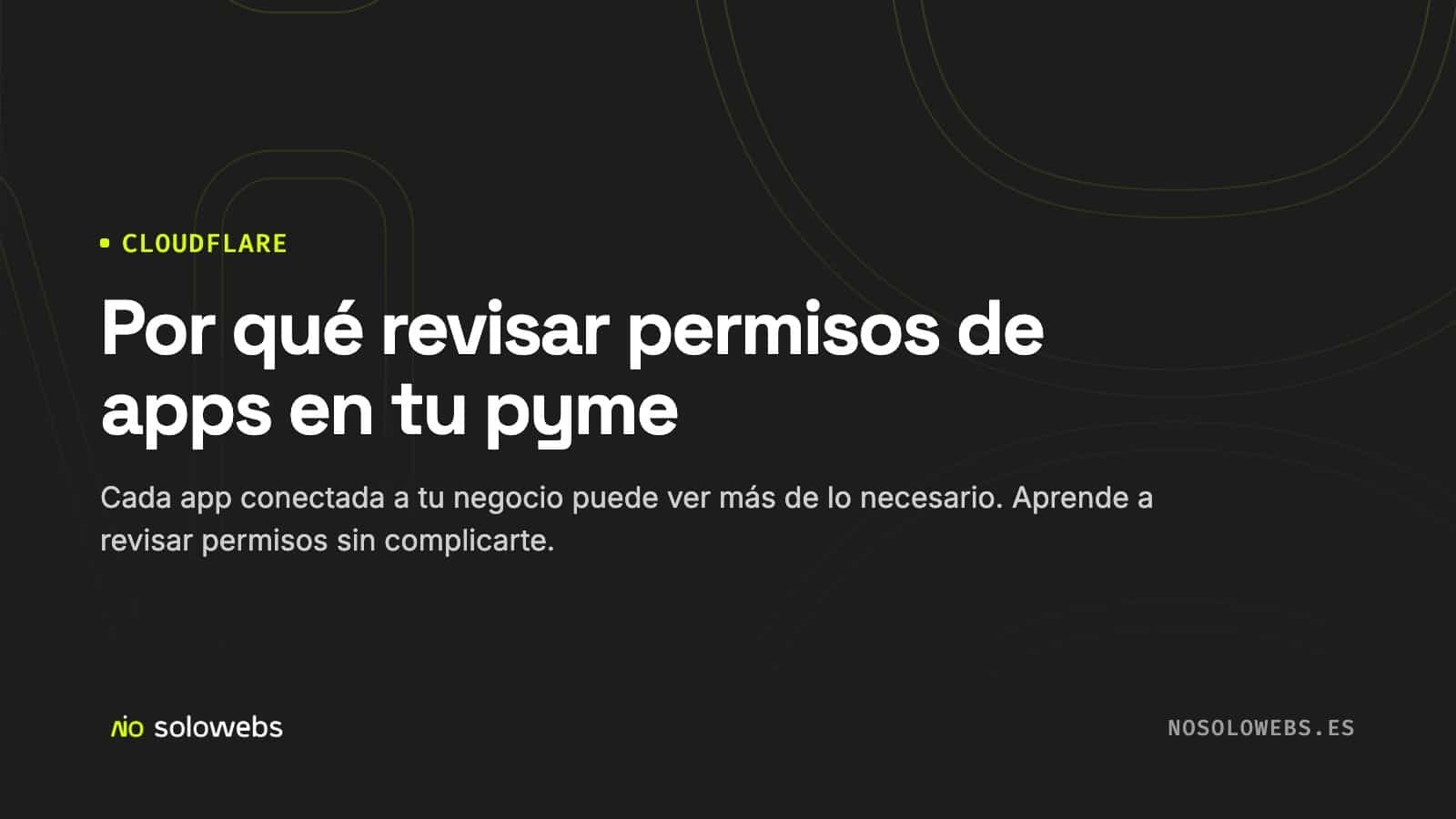 Por qué revisar permisos de apps en tu pyme