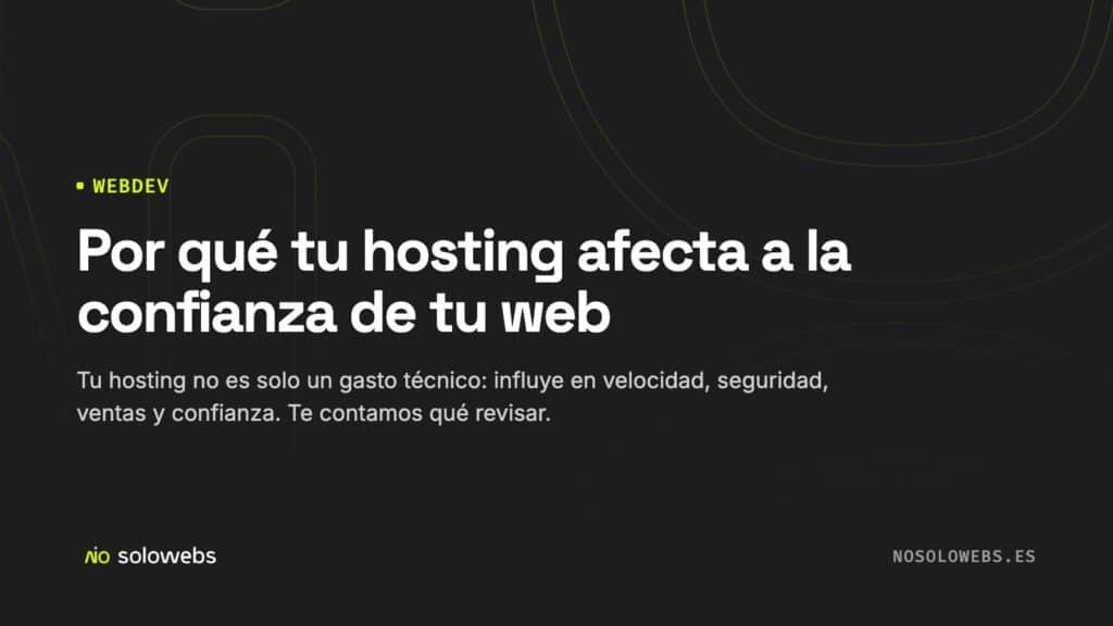 Por qué tu hosting afecta a la confianza de tu web