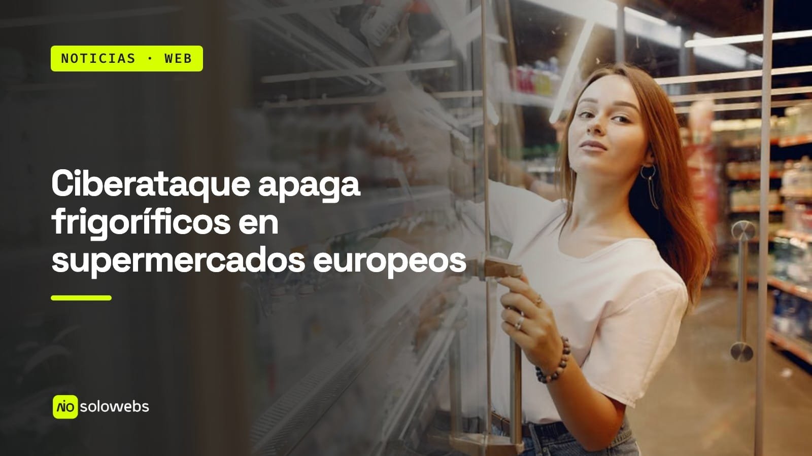 Ciberataque apaga frigoríficos en supermercados europeos