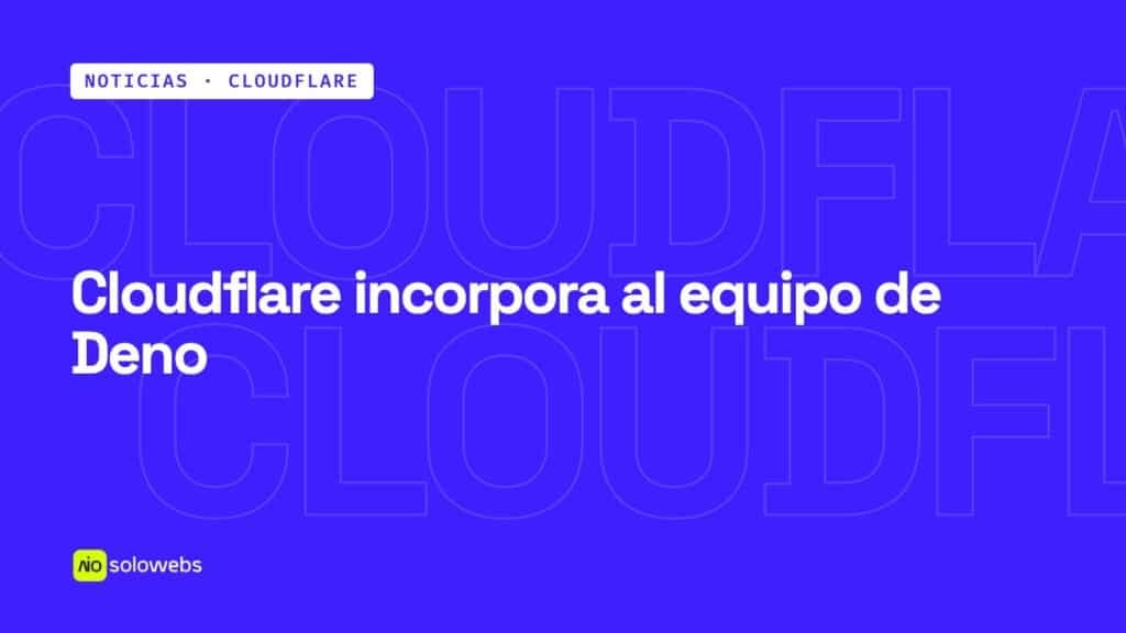 Cloudflare incorpora al equipo de Deno