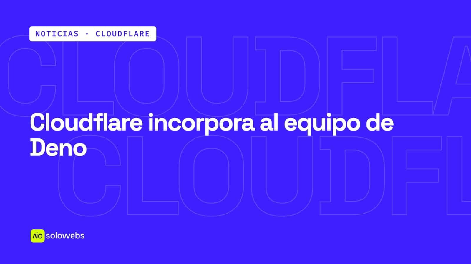 Cloudflare incorpora al equipo de Deno