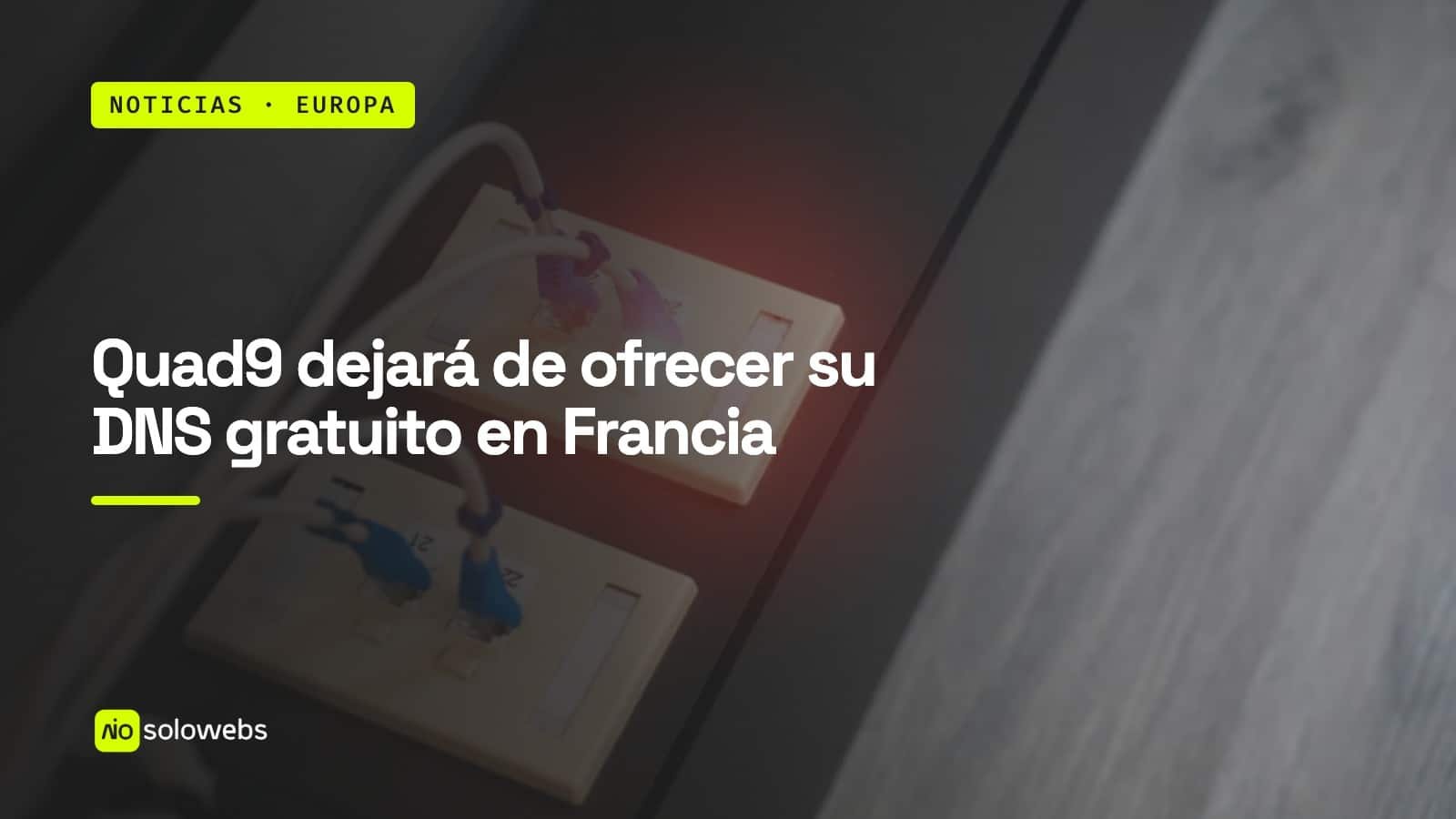 Quad9 dejará de ofrecer su DNS gratuito en Francia